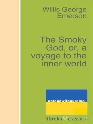 cover image of The Smoky God, or, a voyage to the inner world